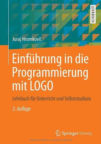 Einführung in die Programmierung mit LOGO: Lehrbuch für Unterricht und Selbststudium