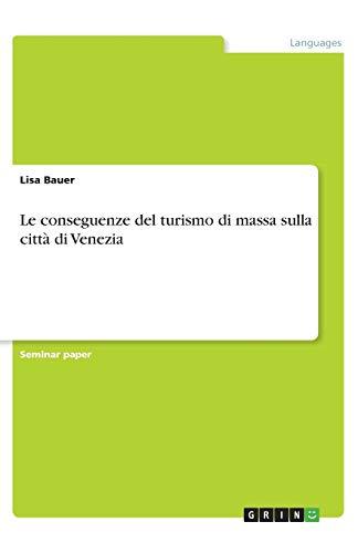 Le conseguenze del turismo di massa sulla città di Venezia