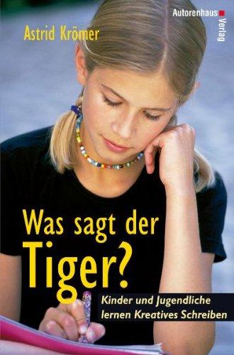 Was sagt der Tiger? Kinder und Jugendliche lernen Kreatives Schreiben