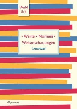 Werte · Normen · Weltanschauungen: Lehrerband, Werte und Normen, Klassen 5/6, Niedersachsen (Werte · Normen · Weltanschauungen: Lehrwerkreihe Klassen 5-10)