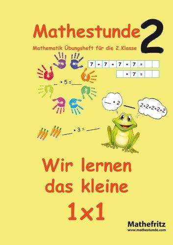 Mathestunde 2 - Wir lernen das kleine 1x1: Mathematik Übungsheft für die 2. Klasse