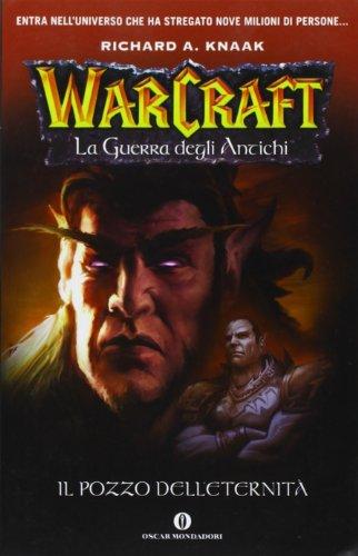 Il pozzo dell'eternità. La guerra degli antichi. Warcraft