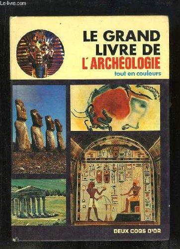 Le Grand livre de l'archéologie tout en couleurs