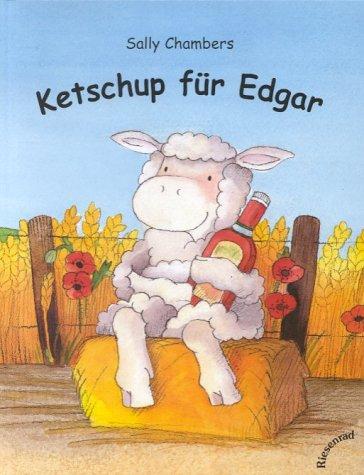 Ketschup für Edgar. ( Ab 3 J.)