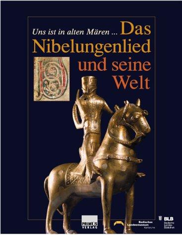 Das Nibelungenlied und seine Welt