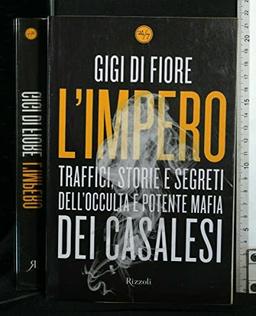 L'impero. Traffici, storie e segreti dell'occulta e potente mafia dei Casalesi