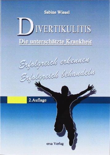 Divertikulitis - die unterschätzte Krankheit: Erfolgreich erkennen - erfolgreich behandeln