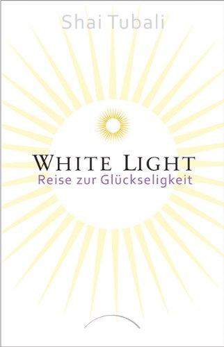 White Light: Reise zur Glückseligkeit