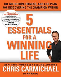 5 Essentials for a Winning Life: The Nutrition, Fitness, and Life Plan for Discovering the Champion Within