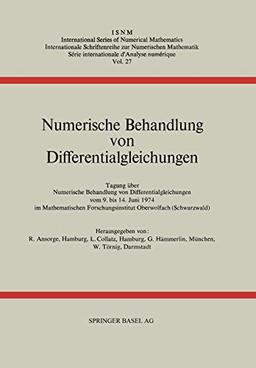 Numerische Behandlung von Differentialgleichungen: Tagung im Mathematischen Forschungsinstitut Oberwolfach vom 9. bis 14. Juni 1974 (International ... Series of Numerical Mathematics, 27, Band 27)