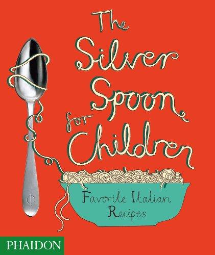 Silver Spoon for Children: Favourite Italien Recipes (Silver Spoon Book)