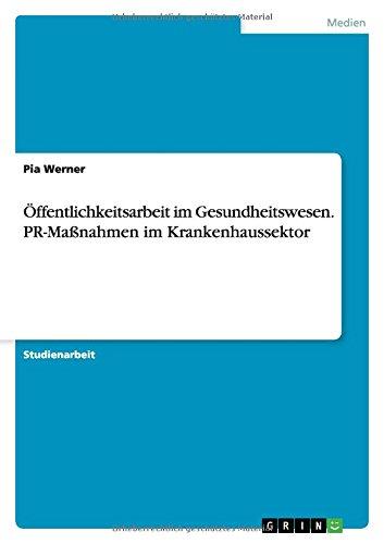 Öffentlichkeitsarbeit im  Gesundheitswesen. PR-Maßnahmen im Krankenhaussektor