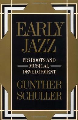 Early Jazz: Its Roots and Musical Development (History of Jazz)