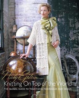 Knitting on Top of the World: The Global Guide to Traditions, Techniques and Design