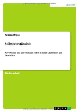 Selbstverständnis: Adverbiales und adnominales selbst in einer Grammatik des Deutschen