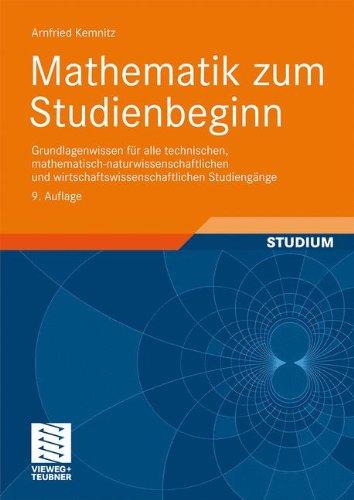 Mathematik zum Studienbeginn: Grundlagenwissen für alle technischen, mathematisch-naturwissenschaftlichen und wirtschaftswissenschaftlichen Studiengänge