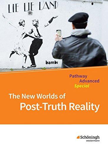 Pathway und Pathway Advanced: Pathway Advanced - Lese- und Arbeitsbuch Englisch für die Qualifikationsphase der gymnasialen Oberstufe - ... New Worlds of Post-Truth Reality: Themenheft