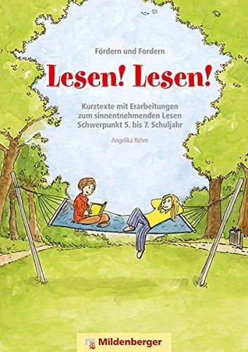 Fördern und Fordern - Lesen! Lesen! 5 - 7: Kurztexte und Erarbeitungen zum sinnentnehmenden Lesen, Schwerpunkt 5. bis 7. Schuljahr