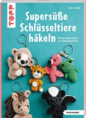 Supersüße Schlüsseltiere häkeln (kreativ.kompakt.): Kleine Lieblingstiere als Schlüsselwächter