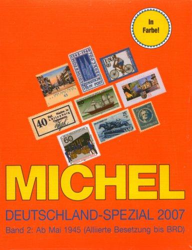 Michel Deutschland-Spezial-Katalog 2007. Band 2. Ab Mai 1945 (Alliierte Besetzung bis BRD)