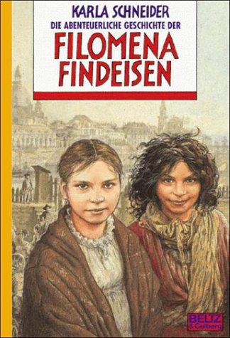 Die abenteuerliche Geschichte der Filomena Findeisen. ( Ab 12 J.)