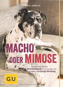 Macho oder Mimose: So erkennen Sie die Persönlichkeit Ihres Hundes und schaffen eine innige Bindung (GU Tier - Spezial)