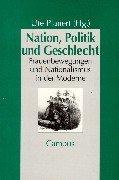 Nation, Politik und Geschlecht: Frauenbewegungen und Nationalismus in der Moderne (Geschichte und Geschlechter)