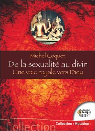 De la sexualité au divin : une voie royale vers Dieu