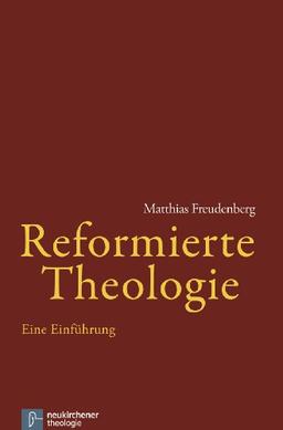 Reformierte Theologie: Eine Einführung