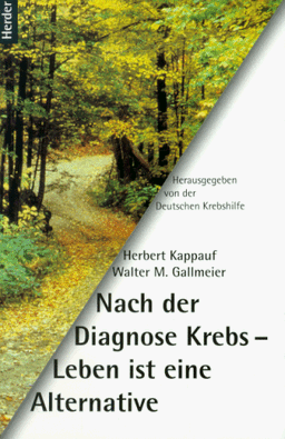 Nach der Diagnose Krebs. Leben ist eine Alternative