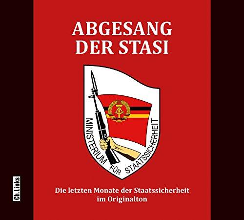 Abgesang der Stasi: Die letzten Monate der Staatssicherheit im Originalton (Hörbuch)