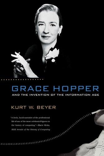 Grace Hopper and the Invention of the Information Age (Lemelson Center Studies in Invention and Innovation)