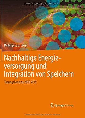 Nachhaltige Energieversorgung und Integration von Speichern: Tagungsband zur NEIS 2015