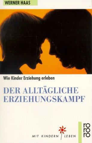 Der alltägliche Erziehungskampf. Wie Kinder Erziehung erleben