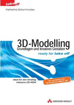 3D-Modelling - Grundlagen und kreatives Gestalten . ready for take off (Sonstige Bücher AW)