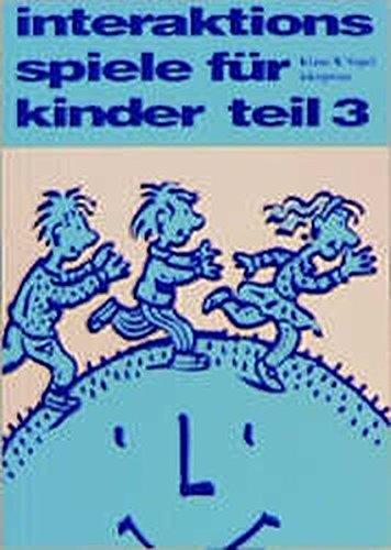 Interaktionsspiele für Kinder, 4 Tle., Tl.3 (Lebendiges Lernen und Lehren)