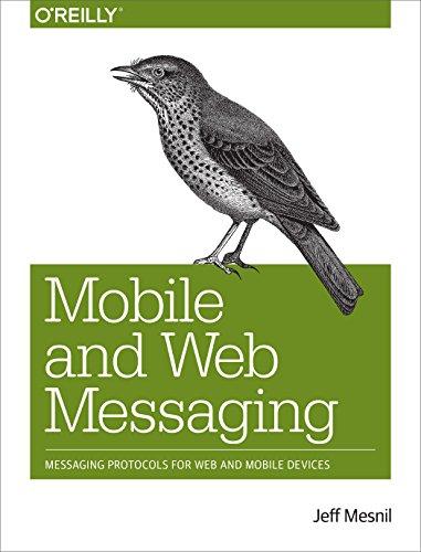 Mobile and Web Messaging: Messaging Protocols for Web and Mobile Devices