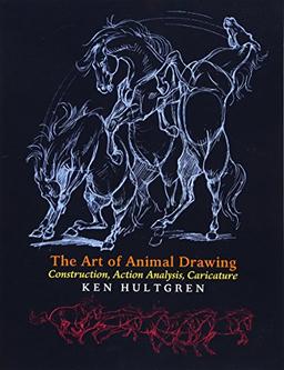 The Art of Animal Drawing: Construction, Action Analysis, Caricature