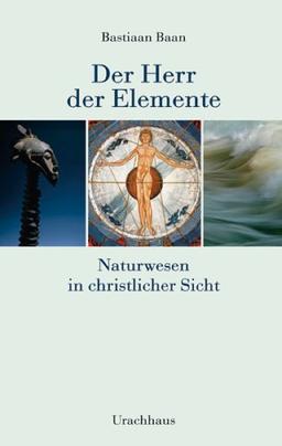 Herr der Elemente: Naturwesen in christlicher Sicht