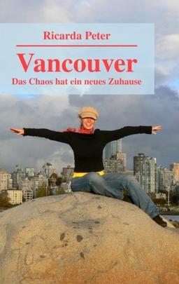 Vancouver - Das Chaos hat ein neues Zuhause (Kanada, Band 1)