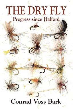 The Dry Fly: Progress since Halford