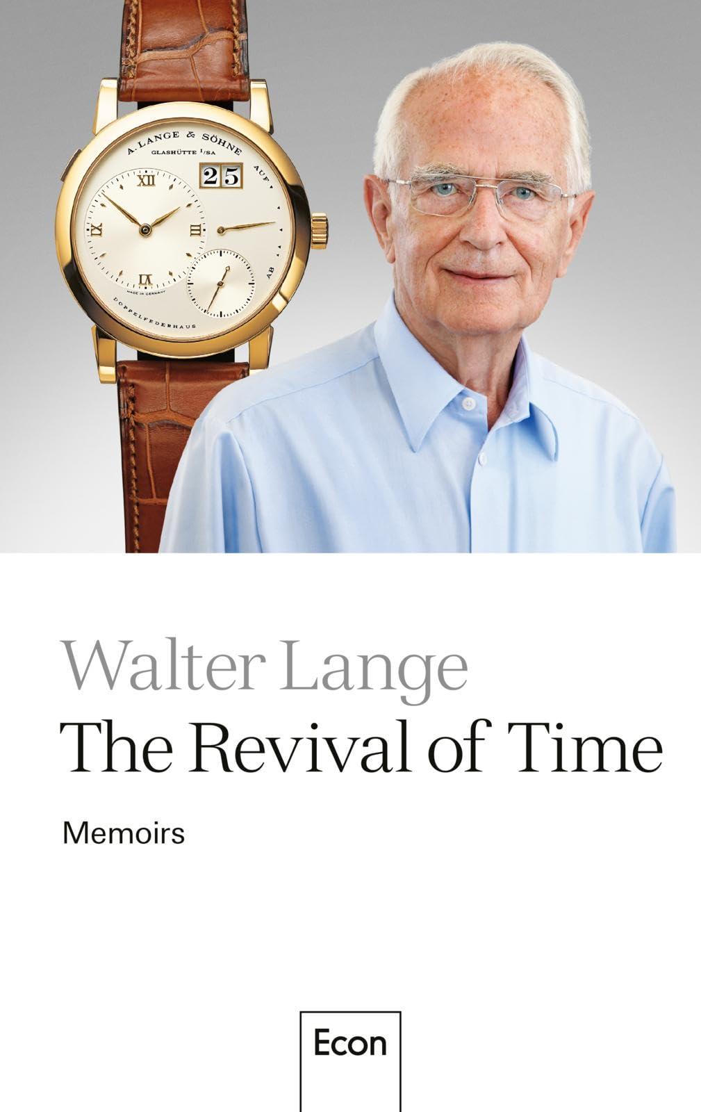 The Revival of Time: Memoirs | The story of one of Germany's best-known luxury watch manufacturers