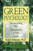 Green Psychology: Transforming Our Relationship to the Earth: Cultivating a Spiritual Connection with the Natural World