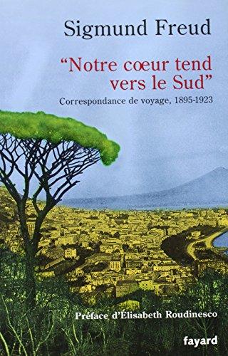 Notre coeur tend vers le Sud : correspondance de voyage, 1895-1923