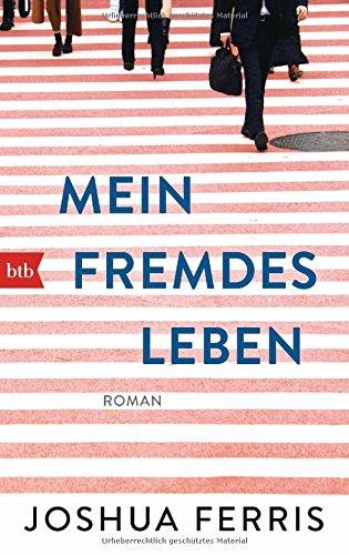 Mein fremdes Leben: Roman