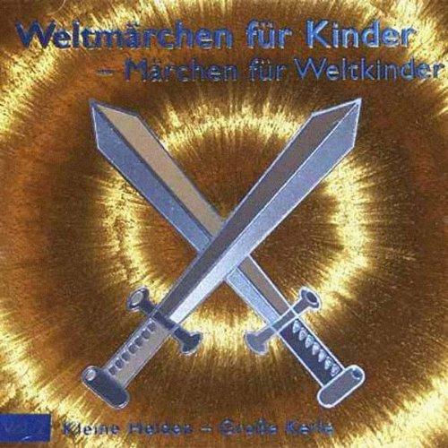 Weltmärchen für Kinder 2. Kleine Helden - Große Kerle. CD . Weltweite Märchen und Mythen zum Thema Jungs und Männer