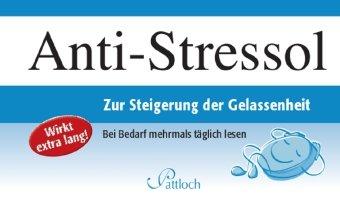 Anti-Stressol: Zur Steigerung der Gelassenheit: Zur Steigerung der Gelassenheit. Wirkt extra lang! Bei Bedarf mehrmals täglich lesen