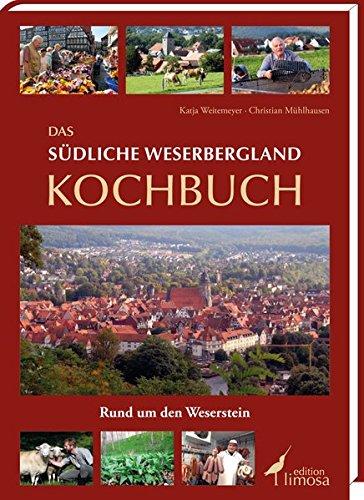 Das südliche Weserbergland Kochbuch: Rund um den Weserstein