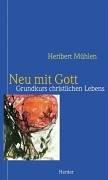 Neu mit Gott. Grundkurs christlichen Lebens