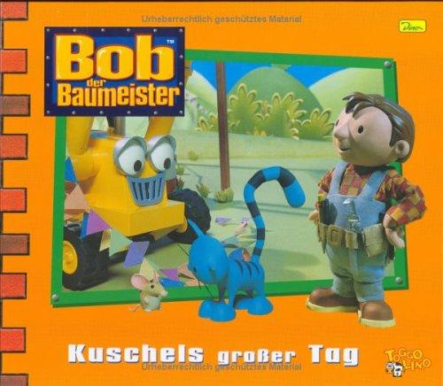 Bob der Baumeister, Geschichtenbuch, Bd. 10: Kuschels großer Tag